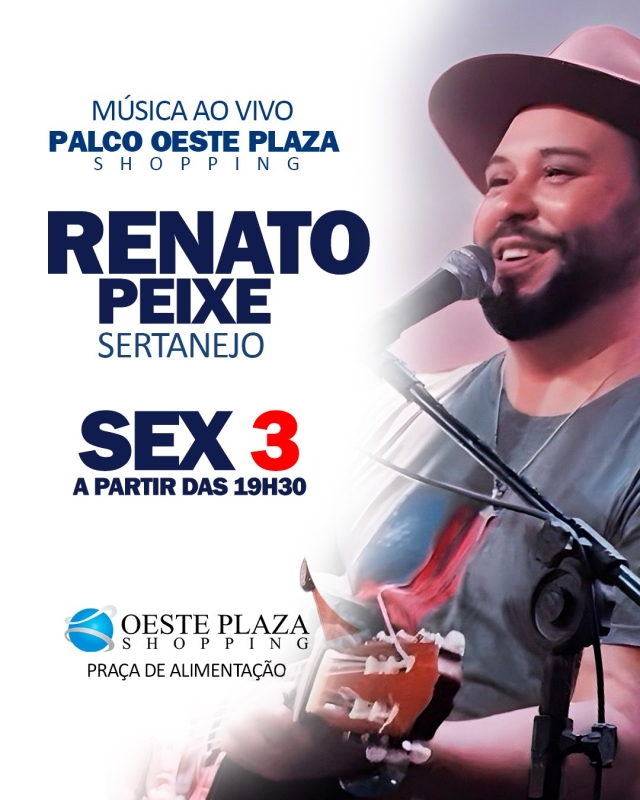 Evento oeste-plaza-shopping---sexta---0304---19h30---renato-peixe